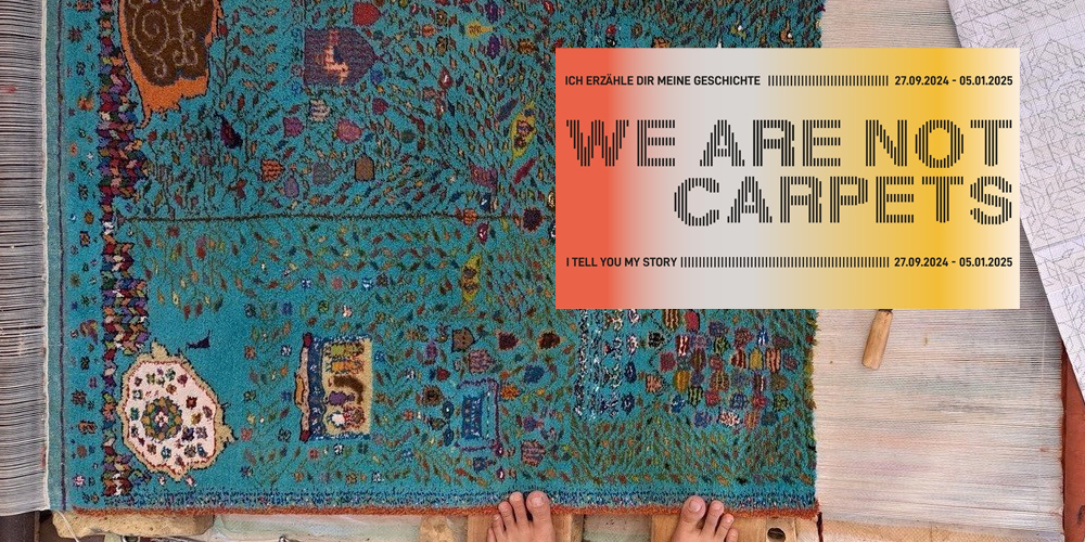 WE ARE NOT CARPETS – Ich erzähle Dir meine Geschichte