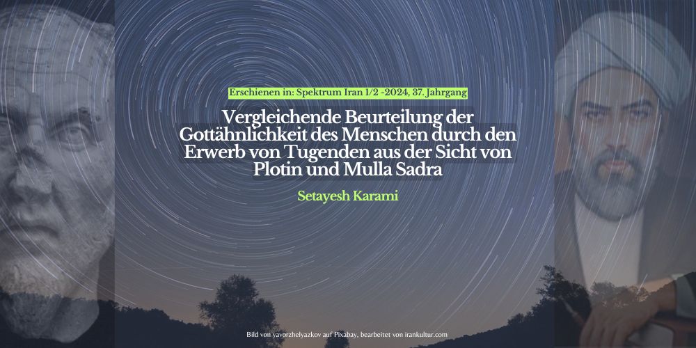 Vergleichende Beurteilung der Gottähnlichkeit des Menschen durch die Erwerb von Tugenden aus der Sicht von Plotin und Mulla Sadra